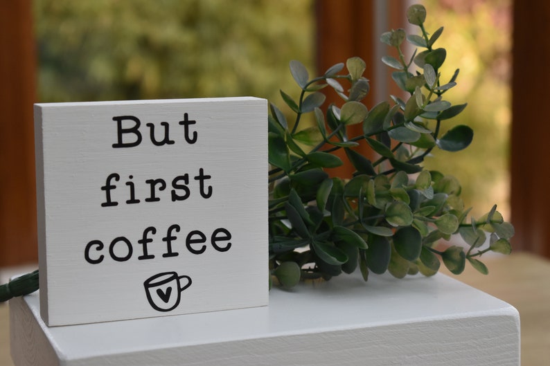 But first coffee mini painted sign, farmhouse coffee sign, rustic coffee bar sign, decorative wooden kitchen sign image 8