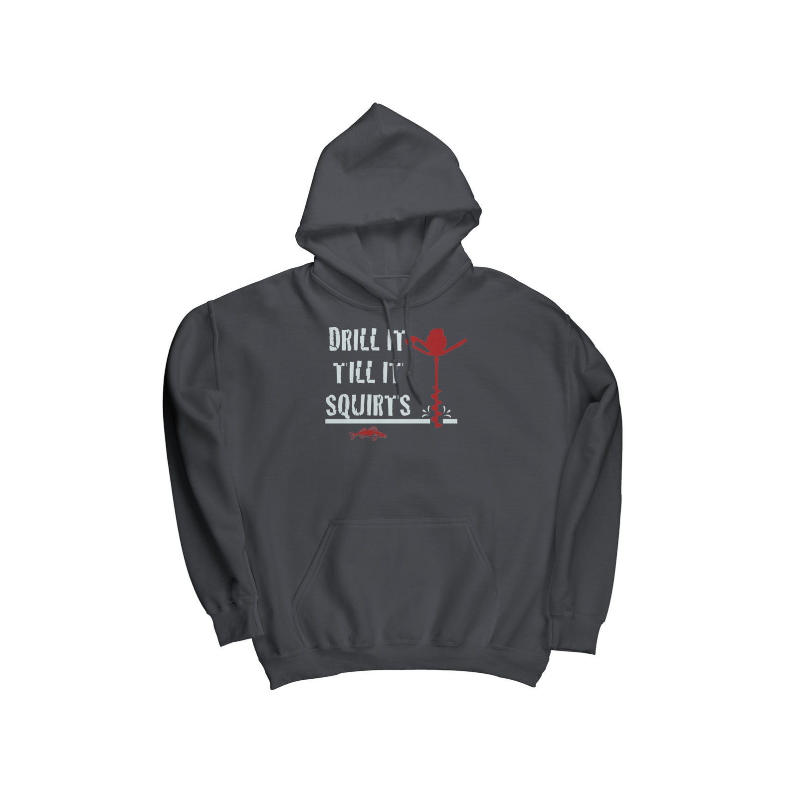 Drill It Till It Squirts Hoodie Funny Ice Fishing Hoodie Gift for Ice