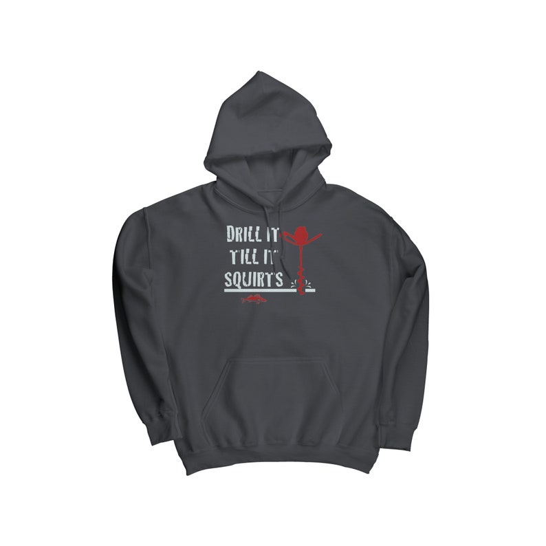 Ice Fishing 'Drill It Till It Squirts!' Funny Unisex T-Shirt - Valentine's Day Gift For Him Or Her - View #2