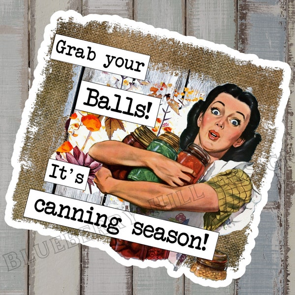 Grab your Balls, it's canning season!- vintage wife water bottle laptop notebook car decal sticker