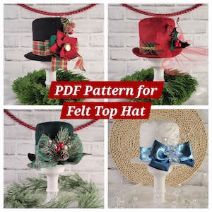 May include: A digital PDF pattern for a felt top hat, featuring four variations: a black hat with a poinsettia, a red hat with holly, a dark green hat with pine accents, and a white hat with a blue bow, all displayed on white pedestals.