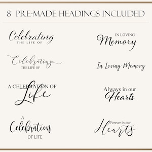 May include: An image featuring eight pre-made headings in elegant black script. Phrases include "Celebrating the Life of," "In Loving Memory," "A Celebration of Life," and "Always in our Hearts." The headings are displayed on a cream-colored background.