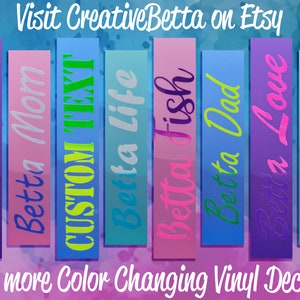 May include: A selection of vibrant vinyl decals featuring phrases such as "I Love Bettas" and "Betta Dad." The decals are displayed on a watercolor background, with text in various colours. The top text reads "Visit CreativeBetta on Etsy." The bottom text says "for more Color Changing Vinyl Decals."