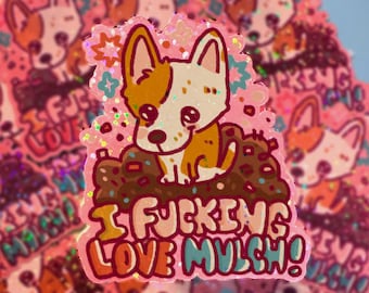 I LOVE Eating Mulch |  Mulchmaxing Dog Journal Sticker