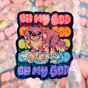 Oh My God holografisk hundklistermärke | Existentiell rädsla i dessa prövande tider dekal