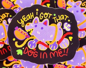 Yeah I Got That Dog in Me! |  Silly Hot Dog Journal Sticker