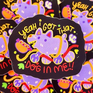 Yeah I Got That Dog in Me! |  Silly Hot Dog Journal Sticker