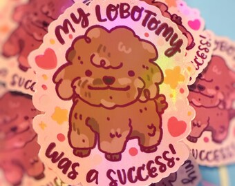 My Lobotomy Was a Success Holographic Sticker |  Mulchmaxing Head Empty Dog Journal Sticker