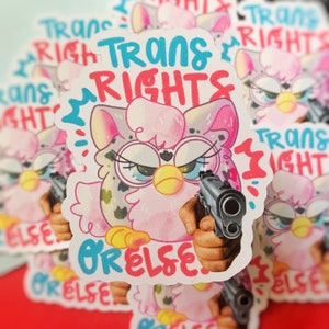 Trans Rights or Else Furby LGBTQ+ Sticker | Weatherproof 90s Nostalgia Cute Sticker