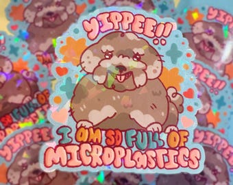 I Am So Full Of Microplastics |  Mulchmaxing Dog Journal Sticker