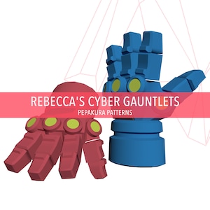 Rebecca&#39;s Cyber Gauntlets - DIY Cosplay Pepakura Foam Templates