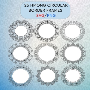 25 Hmong Circular Border Frame Designs, SVG & PNG. Digital Download File. Hmong Patterns, Hmong Symbols, Hmong Products, Hmong Motifs.