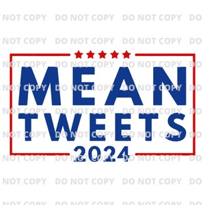 TRANSFER ONLY Trump Mean Tweets 2024 - Ready to Press Sublimation Transfer