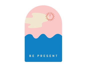 Be Present Self-Care Stickers - Die Cut Vinyl Sticker, Positivity Stickers, Hydro flask stickers - Positivity Sticker - motivational sticker