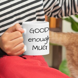 Psychologists Mug Therapist Gift - Good Enough Mug