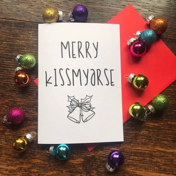 Rude Christmas Card. Profane Adult, Swearing. C6 Size with Red Envelope. Blank inside. Merry kissmyarse . Free UK Postage.