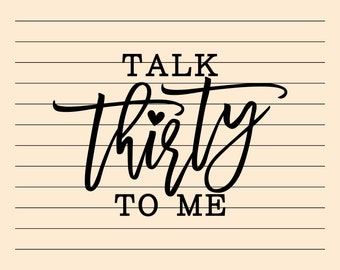 30th Birthday Svg And Png Files, Talk Thirty To Me, Cut File, Print File
