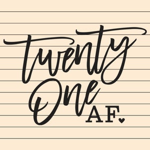 21st Birthday Svg und Png Dateien, Twenty One AF Svg, 21 Birthday Svg, Cut File, Druckdatei, Sofort Download Datei