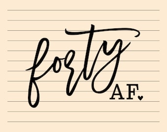 Forty AF Svg And Png - 40th Birthday Svg - Cuttable - Printable - Instant Download file