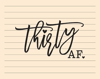 30th Birthday Svg And Png Files - Thirty AF Svg - Cuttable - Printable