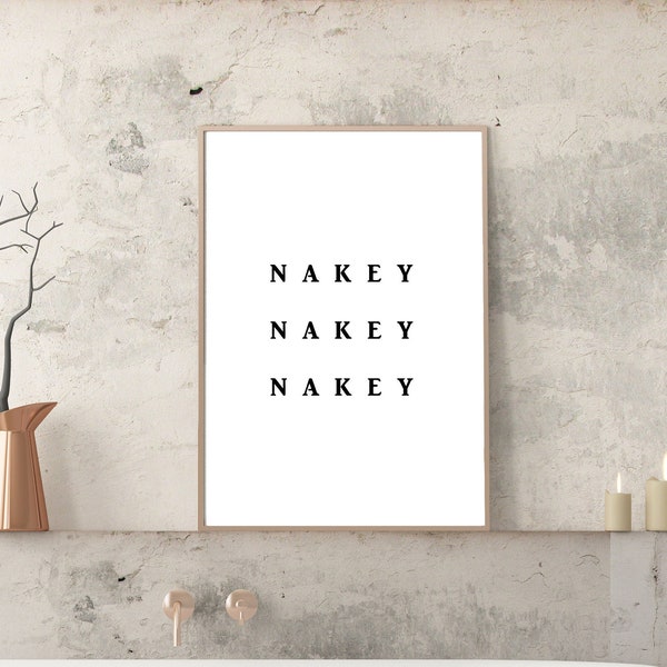 Nakey Nakey Nakey, Bedroom wall print, Bathroom Wall Print, Bathroom Print, Bedroom print, Bedroom poster, Bedroom decor,, Home decor