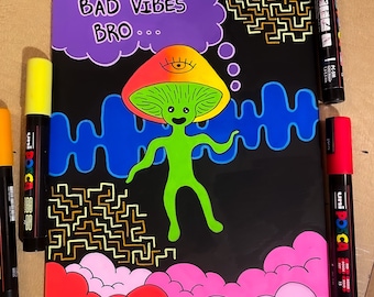 F*ck Your Bad Vibes/Shroom person original posca pen drawing