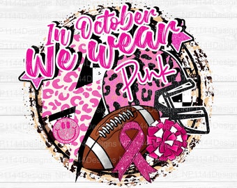 In October We wear Pink PNG: Breast Cancer Awareness ,Football Cheer Design (Digital Download)