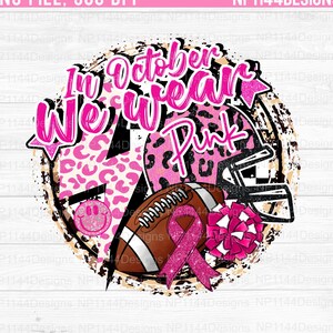 In October We wear Pink PNG: Breast Cancer Awareness ,Football Cheer Design (Digital Download)