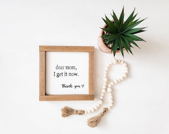Tiered Tray Decor Mother/'s Day Family Sign, wood signs Dear Mom I get it now Farmhouse Decor Mother/'s Day Gift