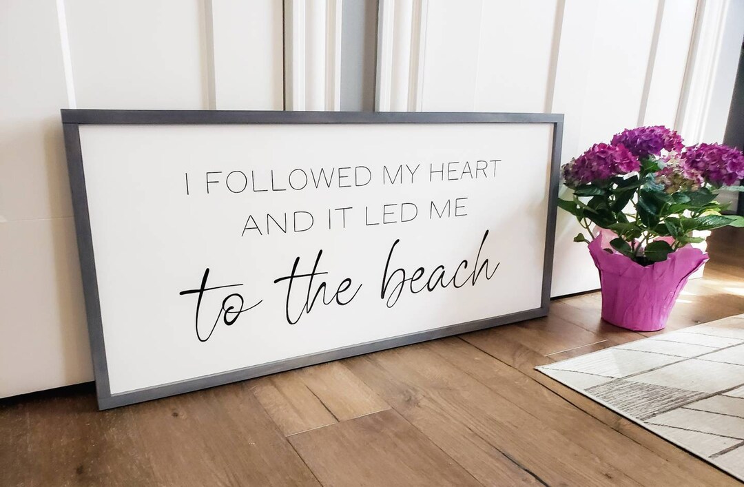 I Followed My Heart and It Led Me to the Beach Sign Cottage Etsy