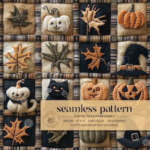 May include: A seamless pattern digital embroidery design featuring a variety of Halloween and autumn-themed motifs, including pumpkins, black cats, witches' hats, and autumn leaves. The design is in a patchwork style with a brown and black plaid background. The text "seamless pattern" is displayed in a brown banner at the bottom of the image. The text "DIGITAL FAUX EMBROIDERY" is displayed in a white banner below the brown banner. The text "300 DPI - 12"X12" - RGB COLOR - JPEG FORMAT" is displayed in a white banner below the white banner. The text "FLATTENED IMAGE (NOT EDITABLE)" is displayed in a white banner below the white banner.