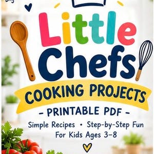 Peut inclure: Une couverture de PDF imprimable intitulée Little Chefs Cooking Projects avec une icône de toque de chef, une cuillère en bois et un fouet. Le texte inclut Real Recipes Life Skills Big Confidence, Simple Recipes, Step-by-Step Fun For Kids Ages 3-8.