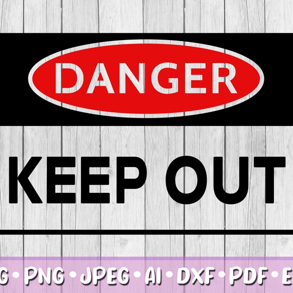 Danger SVG, Digital Download, Svg, Png, Jpeg, Dxf, Eps, Ai, PDF, Cricut Files, Keep Out, Caution Sign, Signage, Board