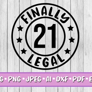 Eindelijk Juridische SVG, Digitale Download, Svg, Png, Jpeg, Dxf, Eps, Ai, PDF, Twenty One, Party, Badge Logo, 21e verjaardag, Twenty One Years Old