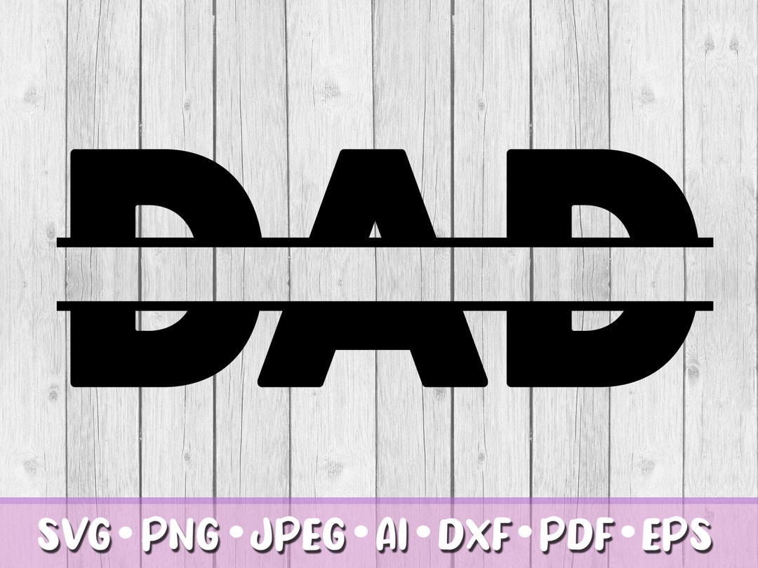 Dad SVG, Digital Download, Svg, Jpeg, Png, Dxf, Eps, Ai, Father, Daddy ...
