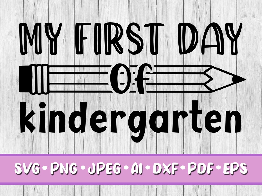 My First Day of Kindergarten SVG, Digital Download, Svg, Jpeg, Png, Dxf