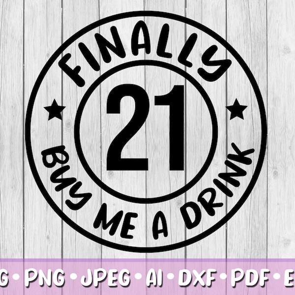 Finally 21 Buy Me a Drink SVG, Digital Download, Svg, Png, Jpeg, Dxf, Eps, Ai, PDF, Twenty One, Party, 21st Birthday, Twenty One Years Old