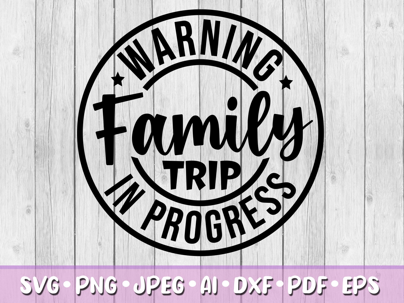 Warning Family Trip in Progress SVG, Digital Download, Svg, Jpeg, Png ...