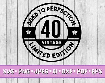 40th Birthday SVG, Digital Download, Svg, Jpeg, Png, Dxf