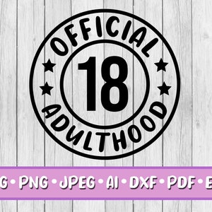 SVG adulte officiel, téléchargement numérique, Svg, Png, Jpeg, Dxf, Eps, Ai, PDF, 18, fête, Badge Logo, 18e anniversaire, dix-huit ans