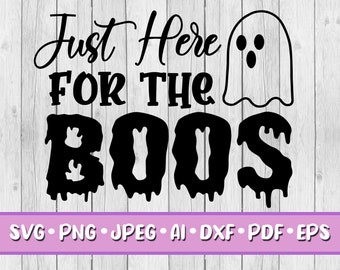 Just Here for the Boos SVG, Digital Download, Svg, Jpeg, Png, Dxf, Eps, Ai, PDF, Halloween, Scary, Halloween Party, Booze, Drinks, Drinking