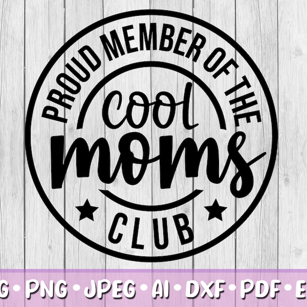 Proud Member of the Cool Mums Club SVG, Digital Download, Svg, Jpeg, Png, Dxf, Eps, Ai, Mum, Mother, Mummy, Round, Circle Logo