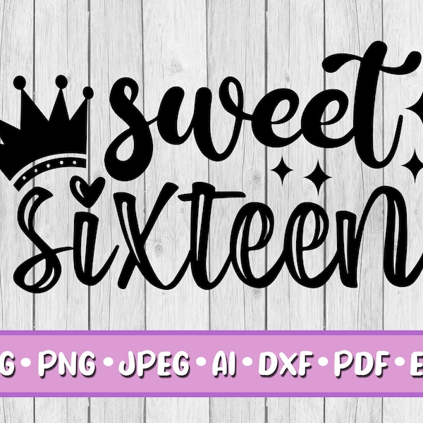 Sweet Sixteen SVG, Digital Download, Svg, Png, Jpeg, Dxf, Eps, Ai, PDF, 16, Party, Printable, 16th Birthday, Girl, Teenager, Sweet