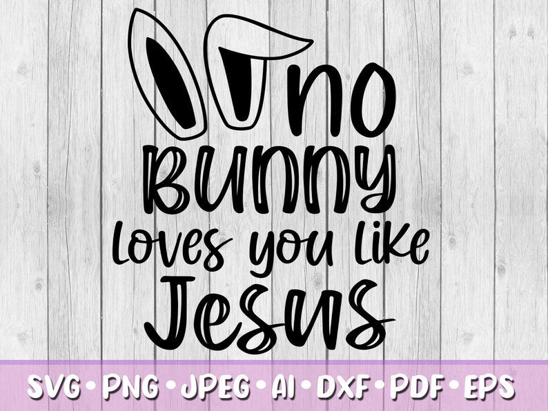 No Bunny Loves You Like Jesus SVG Digital Download Svg - Etsy