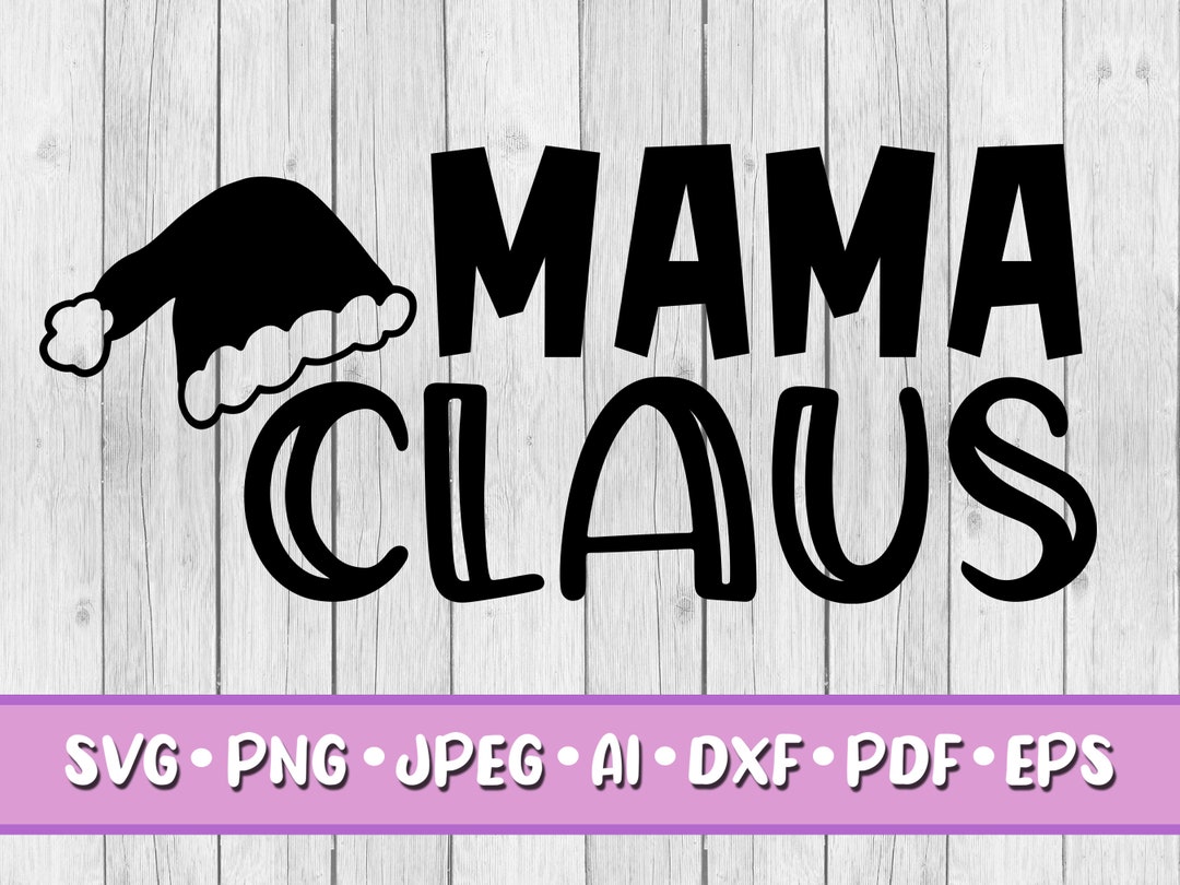 Mama Claus SVG, Digital Download, Svg, Jpeg, Png, Dxf, Eps, Ai
