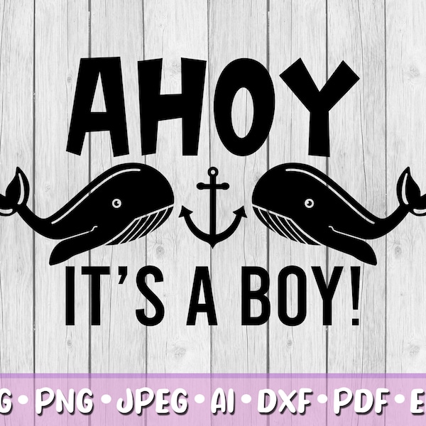Ahoy It's A Boy SVG, Digital Download, Svg, Png, Jpeg, Dxf, Eps, Ai, PDF, Cricut Files, Whale, Nautical, Anchor, Baby Shower, Marine, Invite