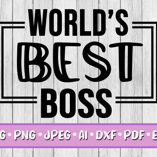 World's Best Boss SVG, Digital Download, Svg, Png, Jpeg, Dxf, Eps, Ai, PDF, Boss Day, Boss, Best Boss, Quotes