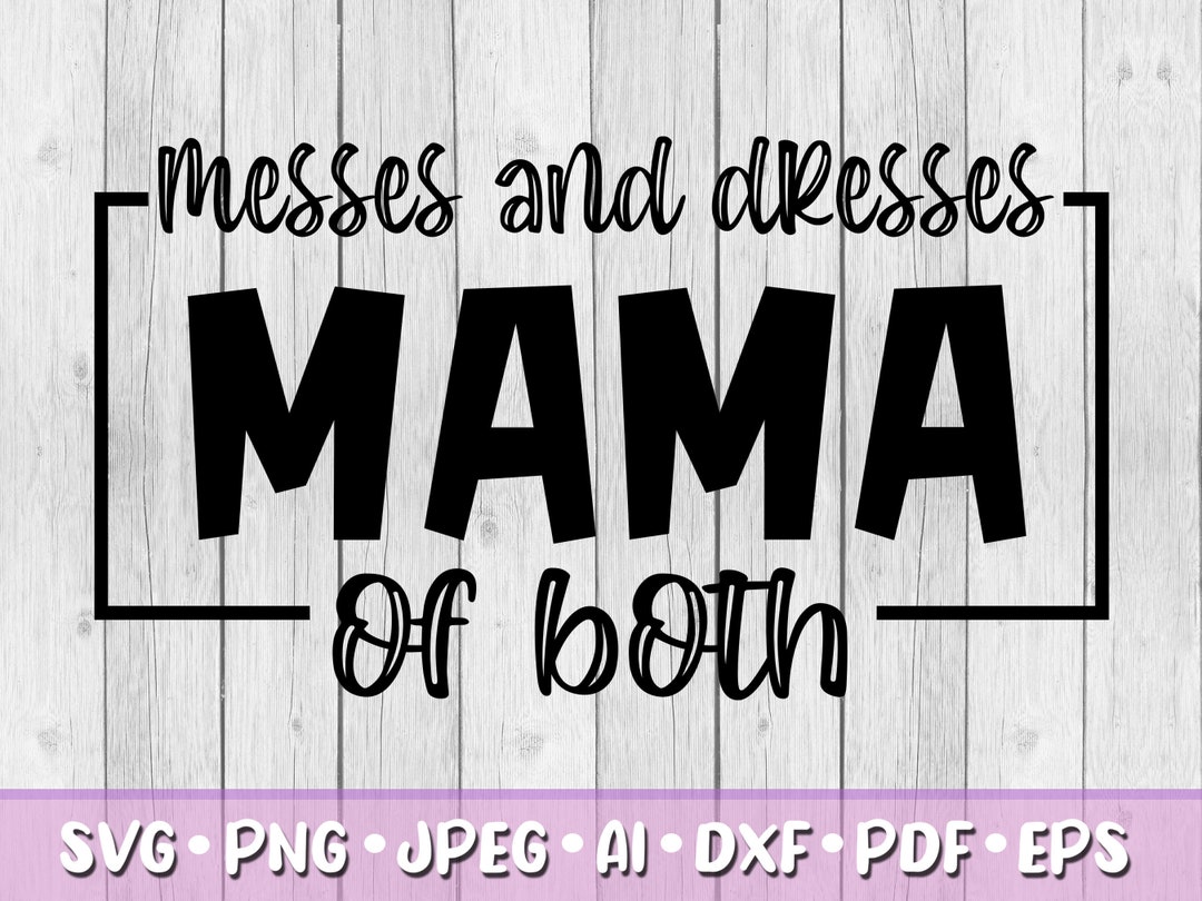 Messes and Dresses Mama of Both SVG, Digital Download, Svg, Jpeg, Png ...