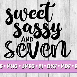 Sweet Sassy & Seven SVG, Download digitale, Svg, Png, Jpeg, Dxf, Eps, Ai, PDF, Seven, Party, Printable, 7th Birthday, Girl, Seventh, Sassy