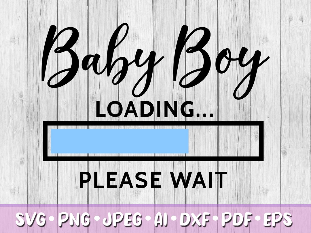 Baby Boy Loading SVG, Digital Download, Svg, Png, Jpeg, Dxf, Eps, Ai